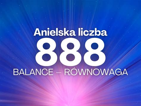 anielskie liczby 888 znaczenie|Anielska liczba 888 znaczenie w numerologii.